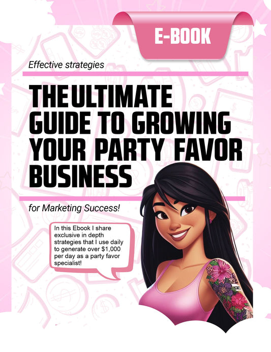 EBOOK: THE ULTIMATE GUIDE TO GROWING YOUR PARTY FAVOR BUSINESS